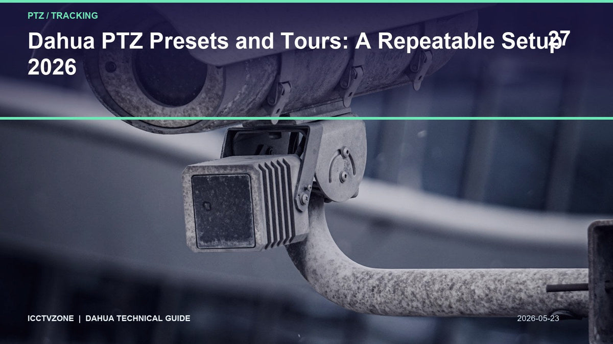 Dahua PTZ Presets and Tours: A Repeatable Setup 2026
