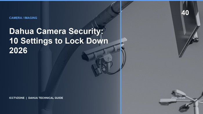 Dahua Camera Security: 10 Settings to Lock Down 2026