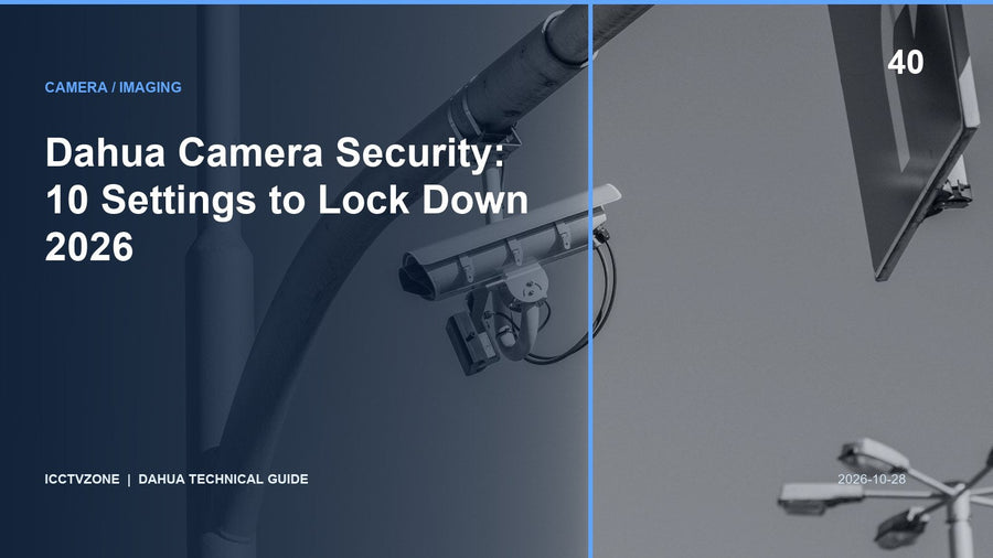 Dahua Camera Security: 10 Settings to Lock Down 2026