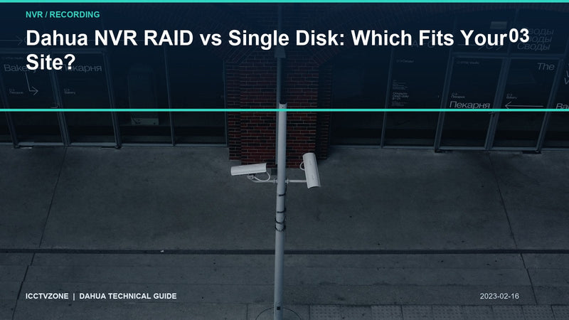Dahua NVR RAID vs Single Disk: Which Fits Your Site?