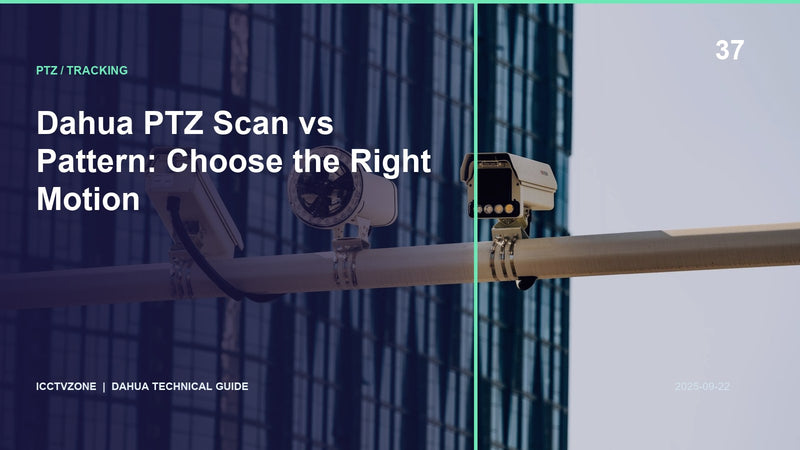 Dahua PTZ Scan vs Pattern: Choose the Right Motion